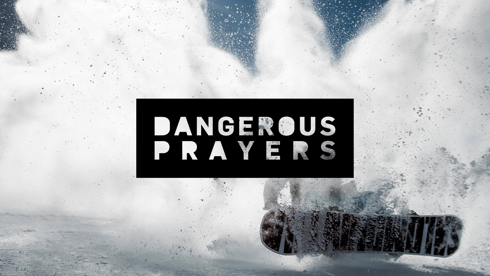 Dangerous Prayers - Powerful Prayers